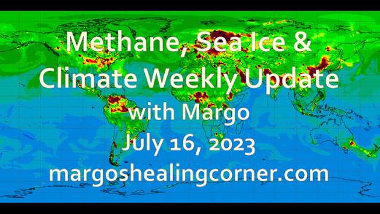 Methane, Sea Ice & Climate Weekly Update with Margo (July 16, 2023)