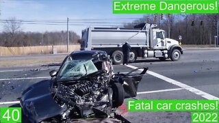 Extreme Dangerous! Fatal car crashes 40- 2022