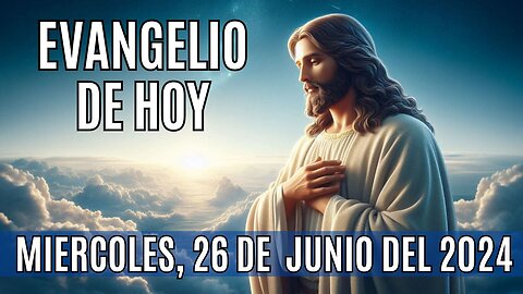 🙏✨Evangelio de HOY. Miércoles 26 de Junio del 2024 ✨🙏