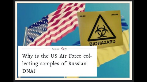 The UN Bio-Weapon Lab False Flag Debate and Why is the US Air Force Collecting Russian DNA Samples?