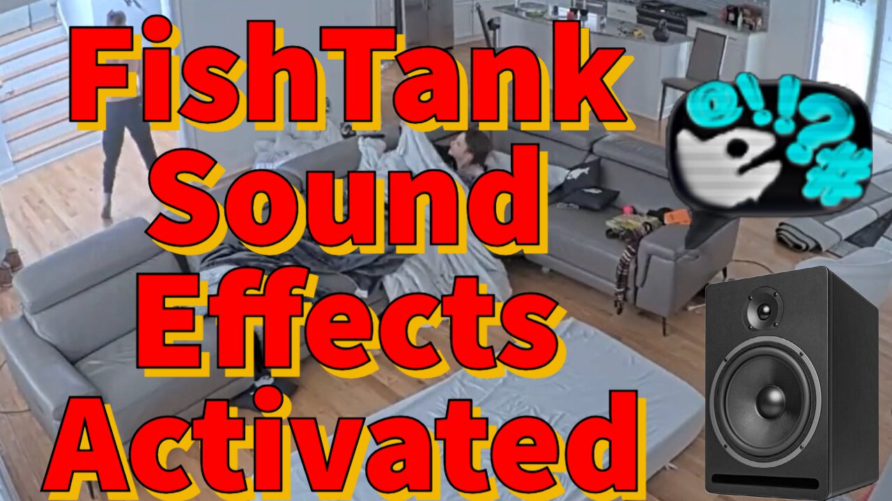 FishTank Sound Effects Activated