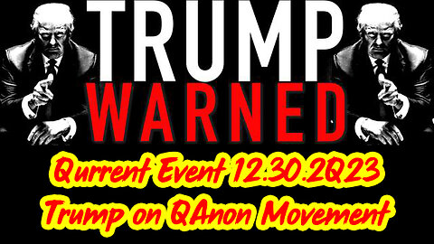 Qurrent Event 12.30.2Q23 - Trump on QAnon Movement