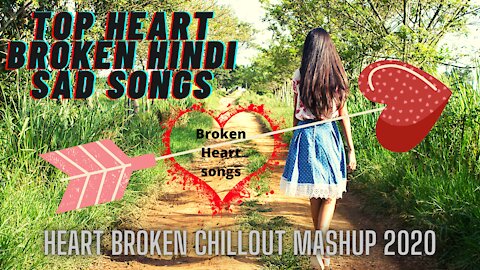 TOP Heart Broken HINDI SAD SONGS | Heart Broken Chillout Mashup 2020 | Broken Heart songs |