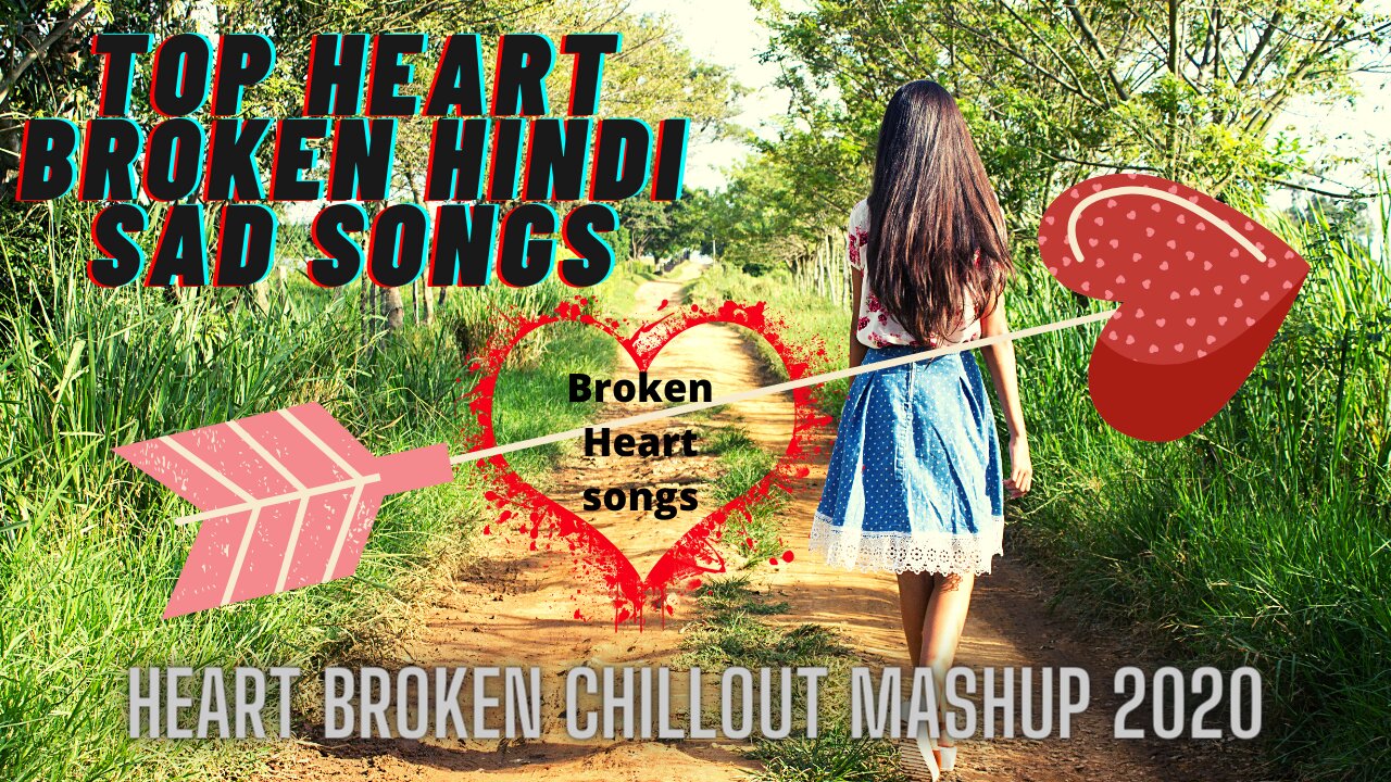 TOP Heart Broken HINDI SAD SONGS | Heart Broken Chillout Mashup 2020 | Broken Heart songs |