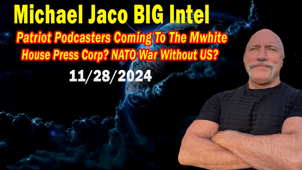 Michael Jaco BIG Intel Nov 28: "NATO War Without US?! Important Update By Michael Jaco"