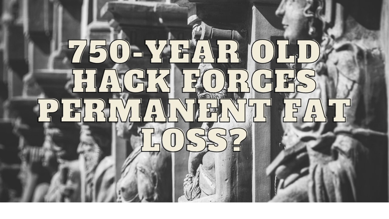 750-year old hack forces permanent fat loss?