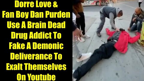 Dan Purden Exposed Faking A Deliverance With Dorre Love As They Use A Druggie To Flaunt Their Works