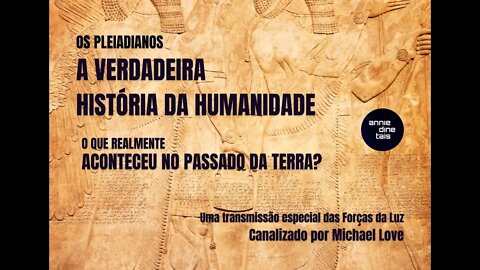 Michael e os Pleiadianos - A verdadeira história da Terra (canalização)