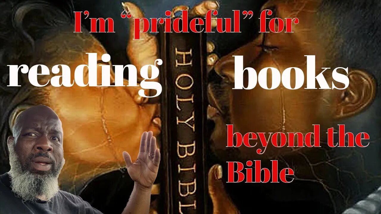 I'm "Prideful" For Reading Books Beyond the Bible