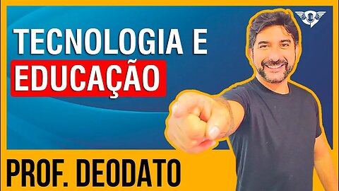 🔵📚👨🏻‍💻 TECNOLOGIA E EDUCAÇÃO - PROFESSOR DEODATO NETO | #SaoFatos 141