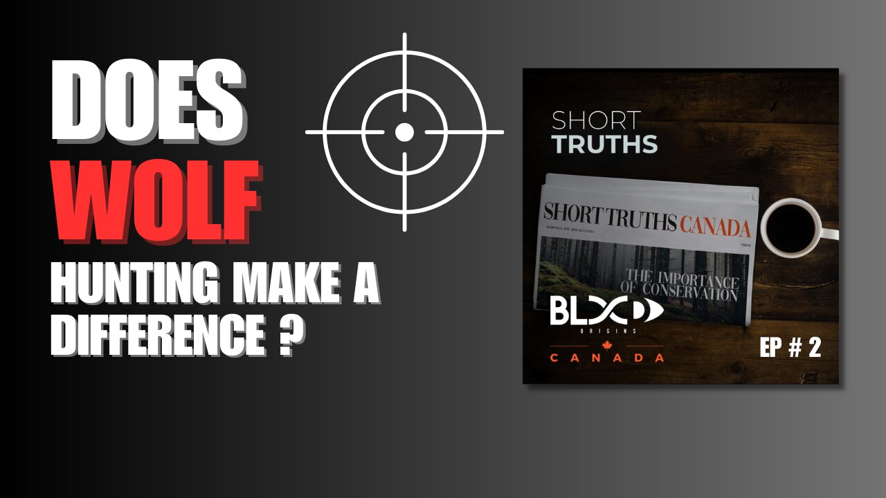 Ep 2 Short Truths Canada - Does Wolf Hunting Make a Difference?