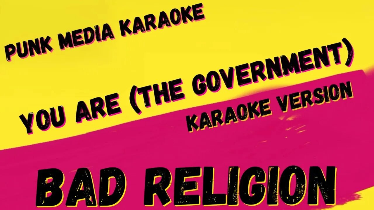 BAD RELIGION ✴ YOU ARE (THE GOVERNMENT) ✴ KARAOKE INSTRUMENTAL ✴ PMK