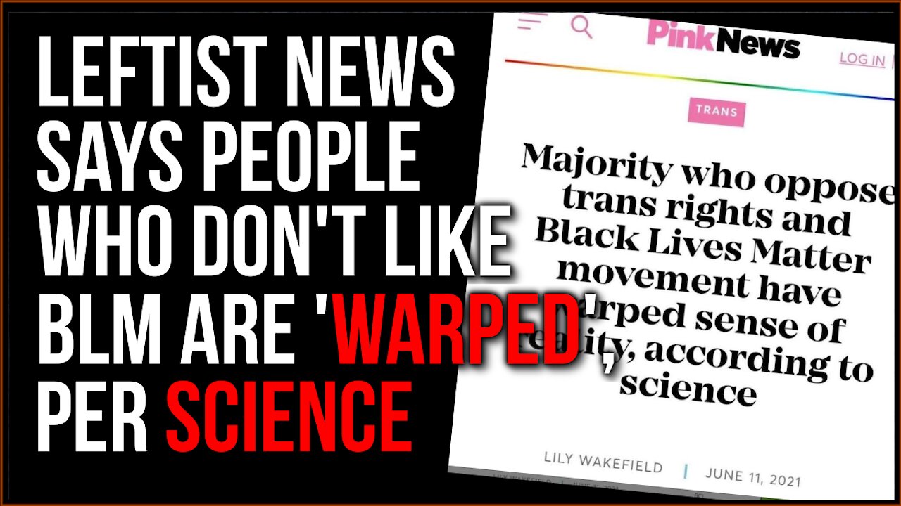 Leftist News Says People Who Don't Like BLM Have A 'Warped' Sense Of Reality, According To 'Science'