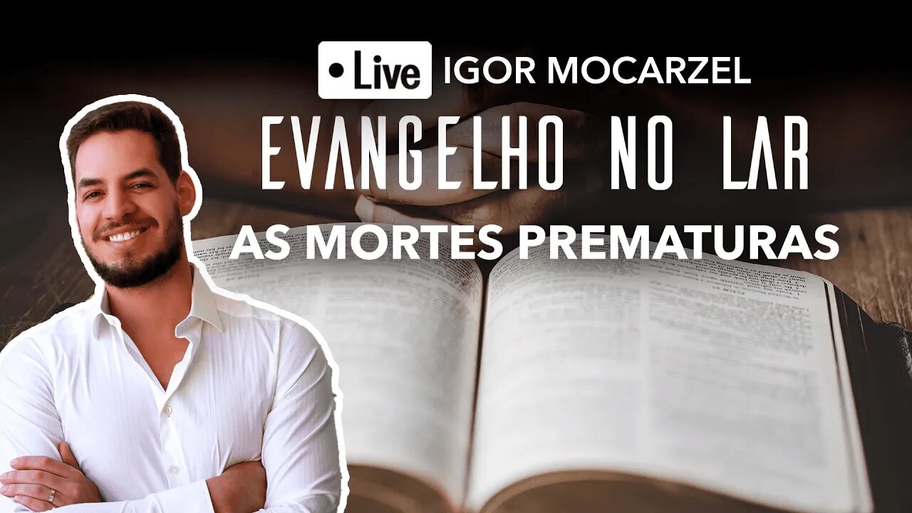 As mortes prematuras #evangelhonolar