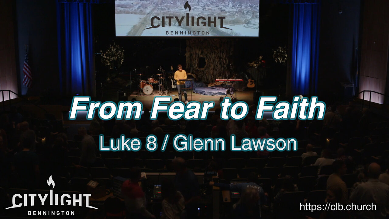 From Fear to Faith / Luke 8 / Glenn Lawson