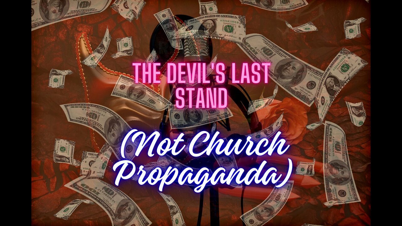 The Devils Last Stand (Not Church Propaganda)