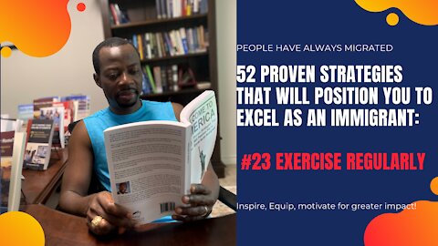 52 Proven Strategies That Will Position You to Excel as an Immigrant #23 Exercise Regularly