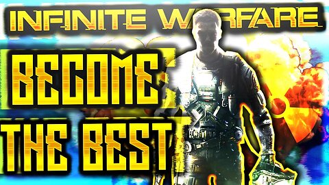 "HOW TO BECOME THE BEST INFINITE WARFARE PLAYER!" BEST COD IW TIPS & TRICKS TO GET BETTER! (IW TIPS)