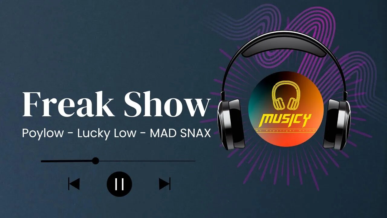 Freak Show (feat. India Dupriez) Poylow - Lucky Low - MAD SNAX | NCS || MUSICY