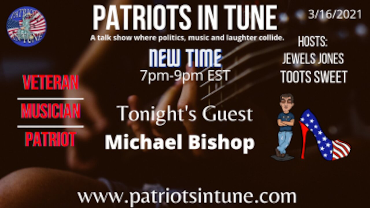 PATRIOTS IN TUNE Show #326: MICHAEL BISHOP #NYCFinest #TuesdayTunes 3-16-2021