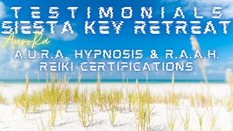 Testimonials | Siesta Key Retreat | A.U.R.A. Hypnosis & R.A.A.H. Reiki Healing Certifications