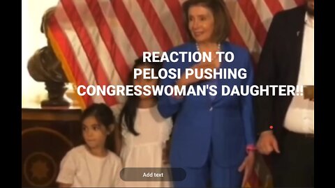 REACTION TO PELOSI PUSHING A INNOCENT LITTLE GIRL!!