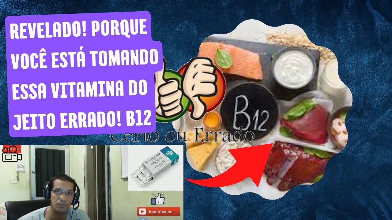 REVELADO! PORQUE VOCÊ ESTÁ TOMANDO ESSA VITAMINA DO JEITO ERRADO! B12