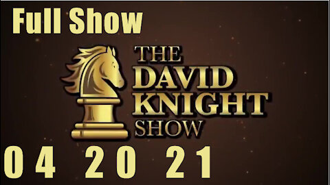 DAVID KNIGHT (Full Show) - 04_20_21 Tuesday