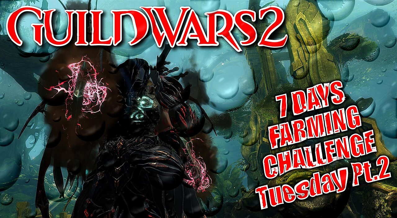 GUILD WARS 2 LIVE 7-DAY FARMING CHALLENGE Tuesday Pt.2