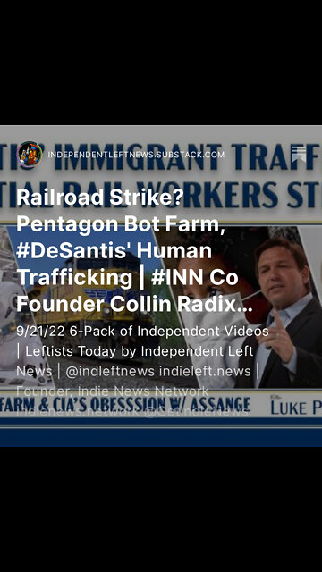 9/21: Railroad Strike? Pentagon Bot Farm, #DeSantis' Human Trafficking | Amazon Labor Union Concerns