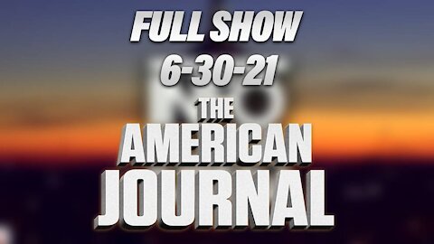 The American Journal Full Show 6-30-21