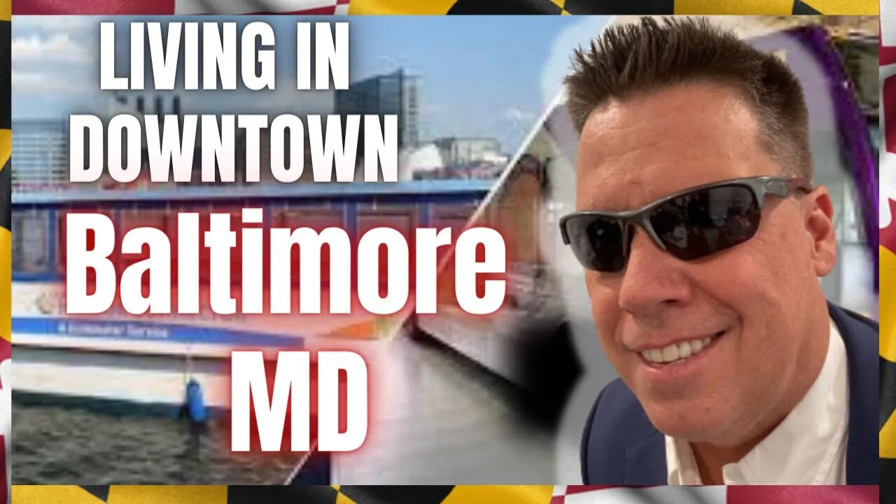 Downtown Baltimore Maryland - Where to Live!