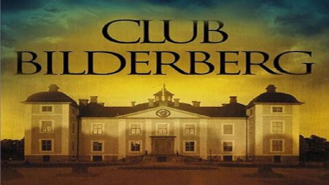 Le Groupe Bilderberg - Le Gouvernement Mondial