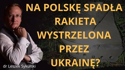 Na Polskę spadła rakieta wystrzelona przez Ukrainę? | Odc. 607 - dr Leszek Sykulski