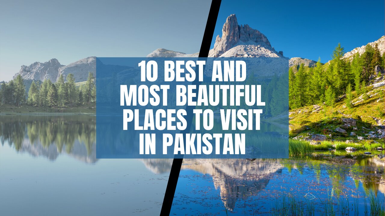 10 Best And Most Beautiful Places To Visit In Pakistan