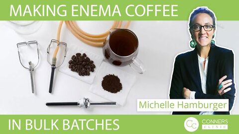 Making Enema Coffee in Bulk Batches - Michelle Hamburger | Conners Clinic