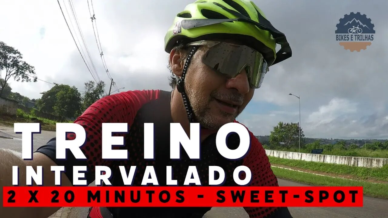 TREINO INTERVALADO 2 X 20 MINUTOS SWEET-SPOT - BIKES E TRILHAS