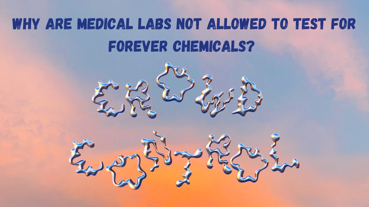 Why Are Medical Labs Not Allowed To Test For Forever Chemicals?