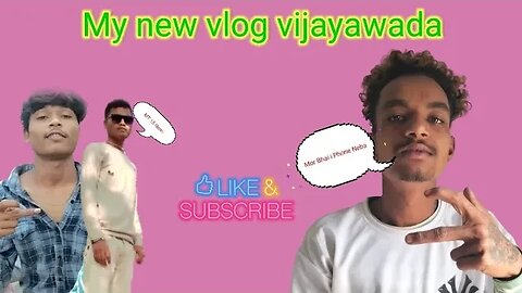 Vijayawada my new vlog video mor bhai i phone neba