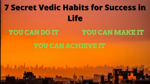 Why YOU are Unsuccessful ? 7 Vedic Habits for Success in Life| YOU CAN DO IT| YOU CAN MAKE IT|
