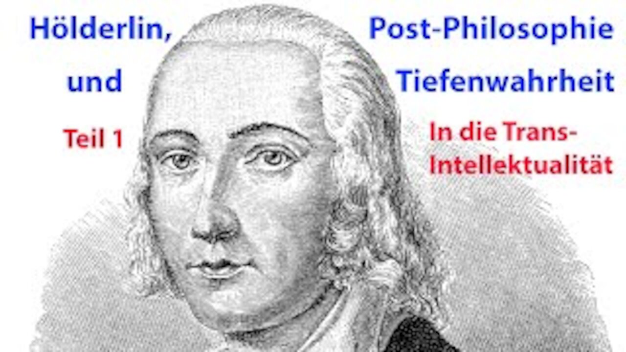 Hölderlin & Tiefenwahrheit 1/7: In die Trans-Intellektualität