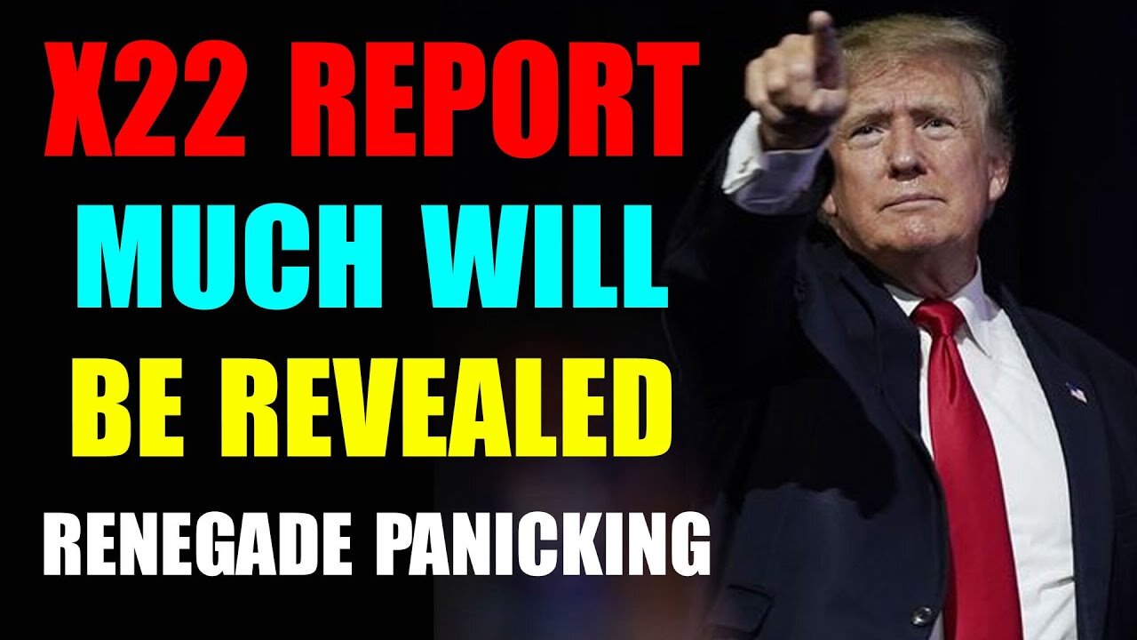 MUCH WILL BE REVEALED, RENEGADE PANICKING, CONTROL LOST - TRUMP NEWS