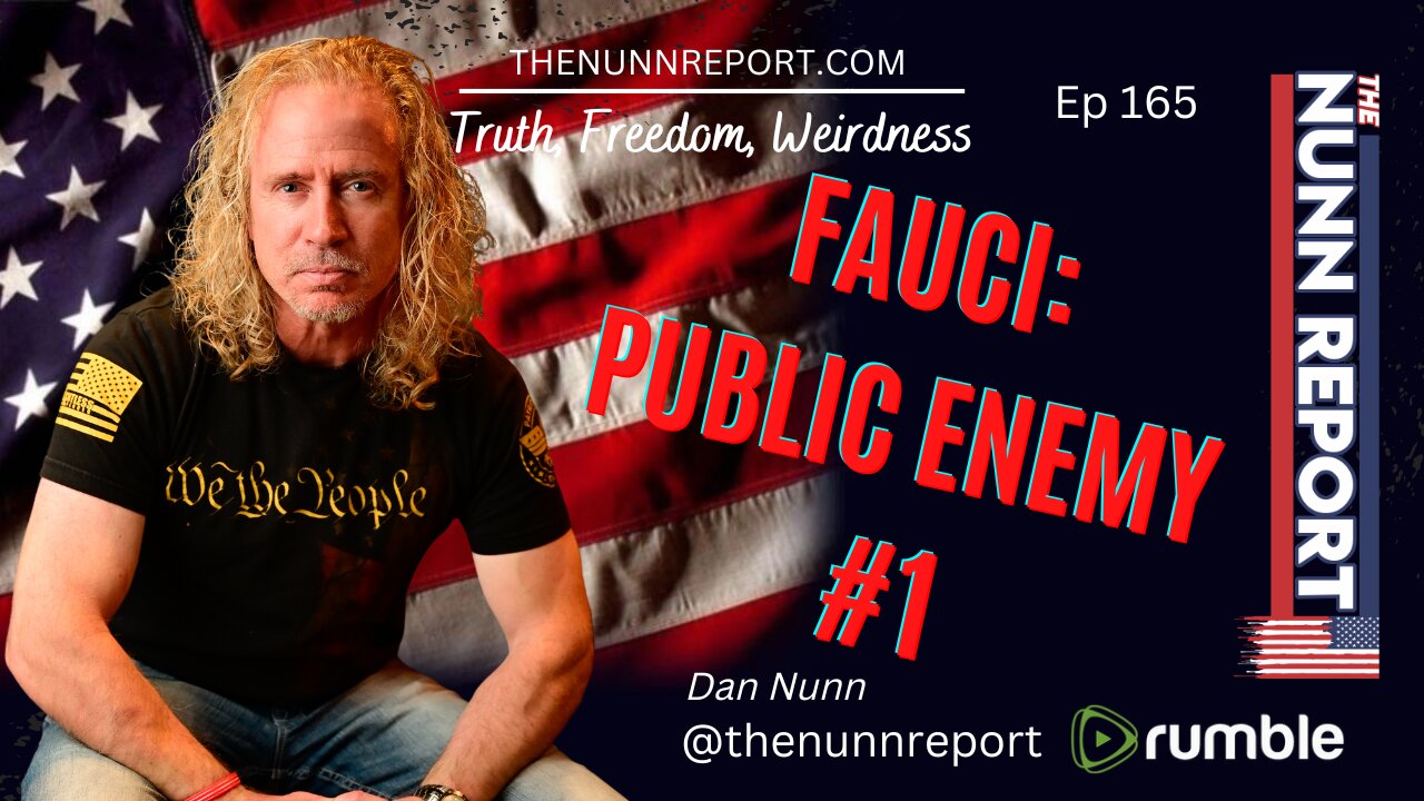 Ep 165 Anthony Fauci - Public Enemy #1 | The Nunn Report w/ Dan Nunn