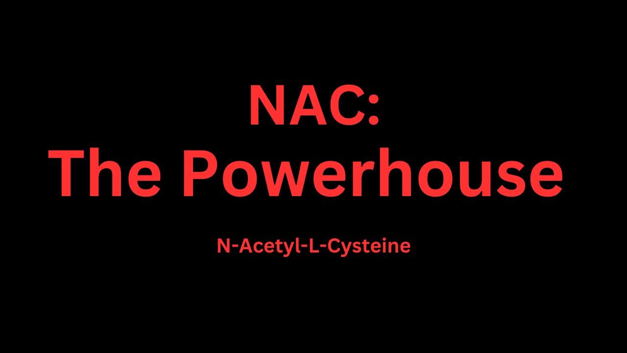 NAC The Powerhouse Supplement