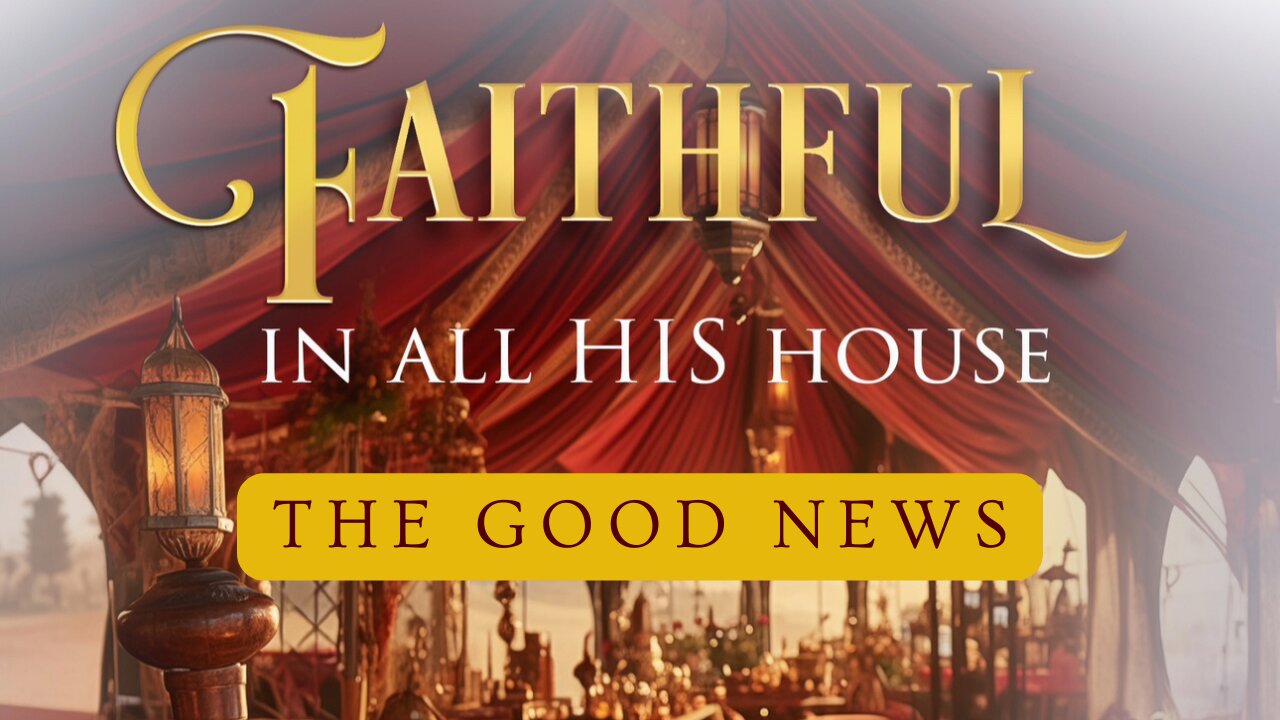 Faithful In All His House: Keepers of His Accounts- The Good News