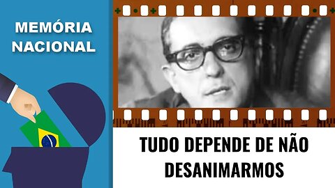 TUDO DEPENDE DE NÃO DESANIMARMOS