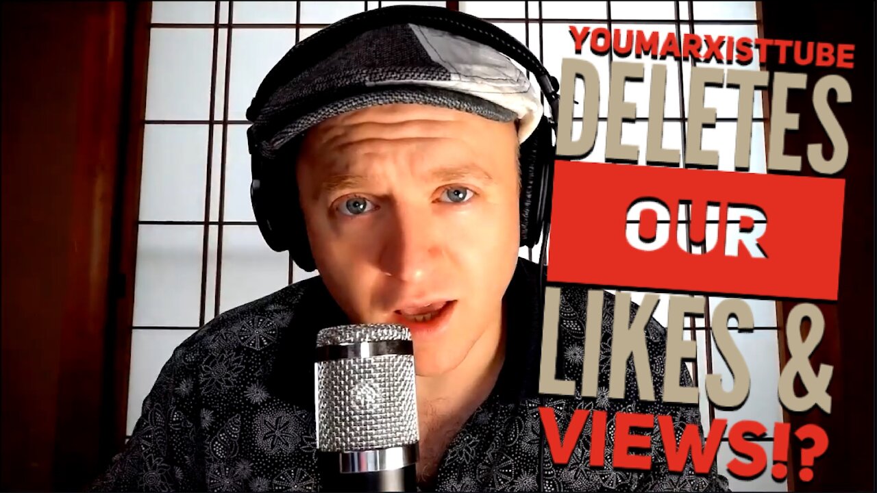 YouMarxistTube Deletes Our Likes & Views!?