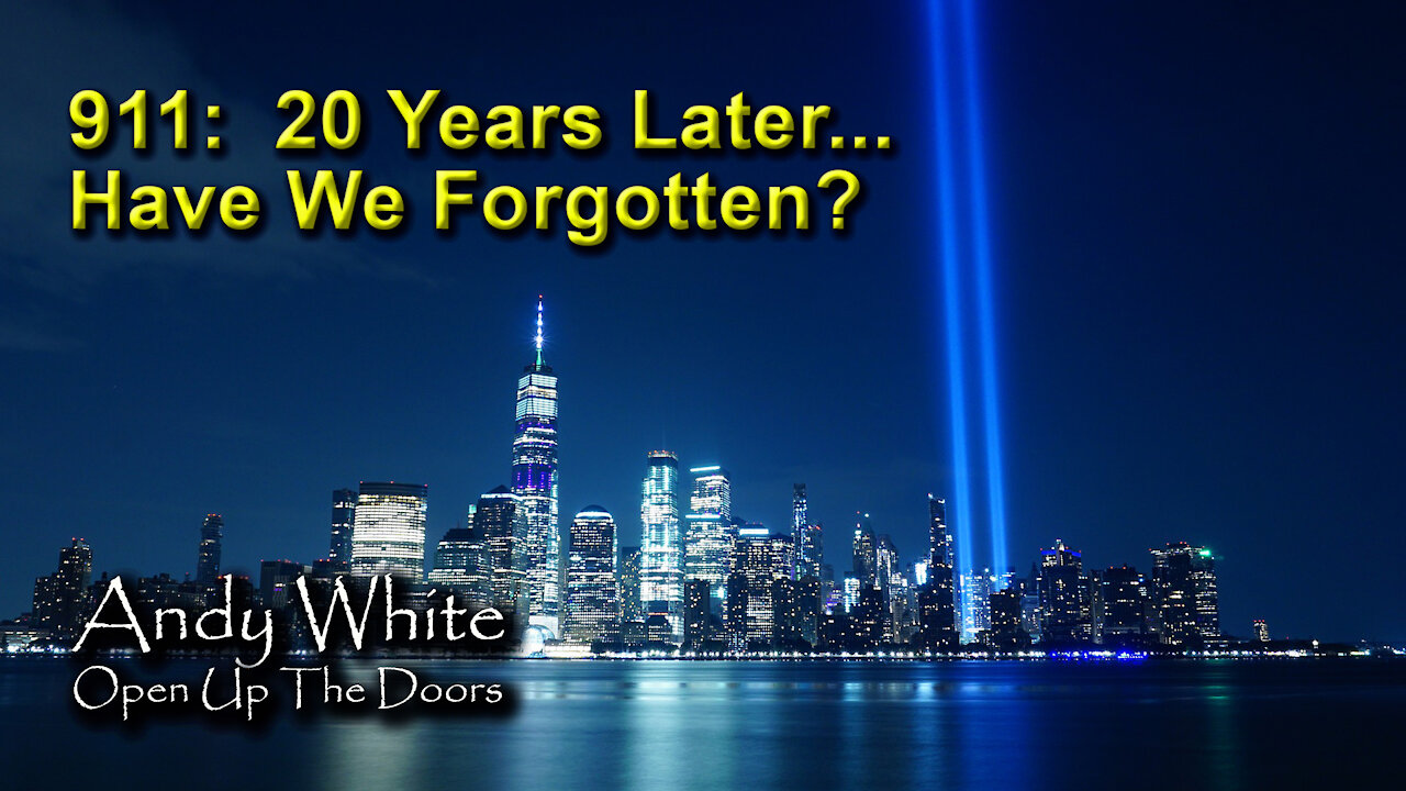 Andy White: 911: 20 Years Later…Have We Forgotten?