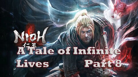 Nioh: A Tale of Infinite Lives - Part 8