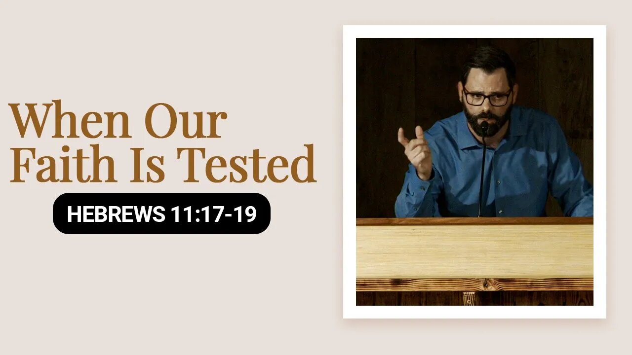 When Our Faith Is Tested | Hebrews 11:17-19